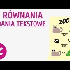 Jak zrozumieć zadania tekstowe z równaniami - proste kroki i przykłady