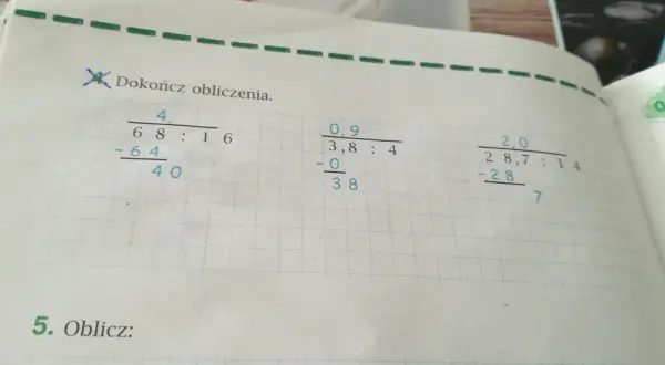Zadania z dzielenia ułamków dziesiętnych. Oblicz 68:16, 3,8:4, 28,7:14 oraz 390,4:16, 35,1:26, 7:8.