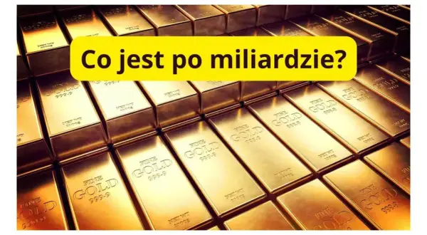 Stos sztabek złota. Żółty napis pyta: "Co jest po miliardzie?".